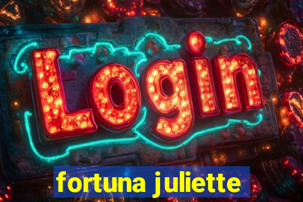 fortuna juliette